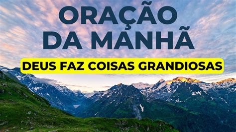 Oração Da Manhã Deus Faz Coisas Grandiosas Com O Salmo 91 Salmo 23