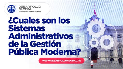 Cuales Son Los Sistemas Administrativos De La Gesti N P Blica Moderna