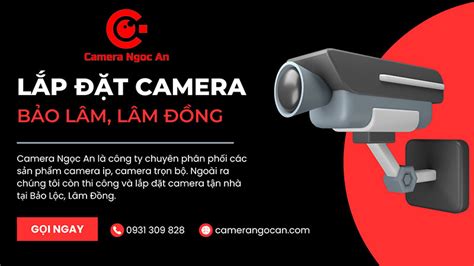 Lắp đặt camera quan sát tại Bảo Lâm Lâm Đồng Camerangocan