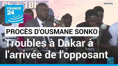 Procès pour diffamation d Ousmane Sonko troubles à Dakar à l arrivée