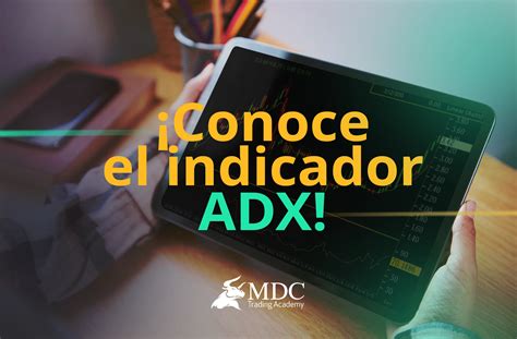 Indicador Adx En Trading Qu Es Y C Mo Funciona Mdc Trading Academy