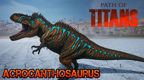 Acrocanthosaurus New Acro Mod Path Of Titans Youtube