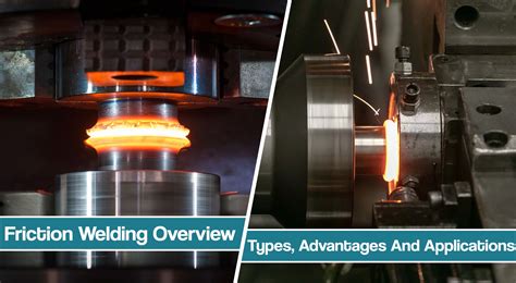 Friction Welding Types Advantages And Applications