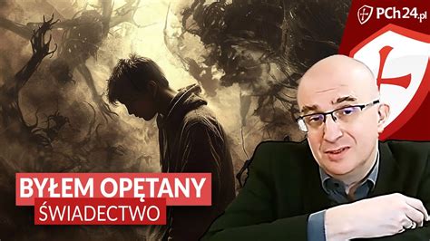 BYŁEM OPĘTANY ŚWIADECTWO YouTube