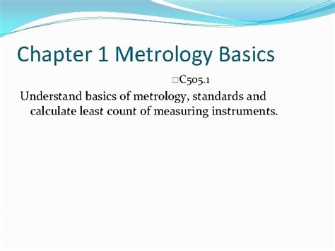 Chapter 1 Metrology Basics C 505 1 Understand