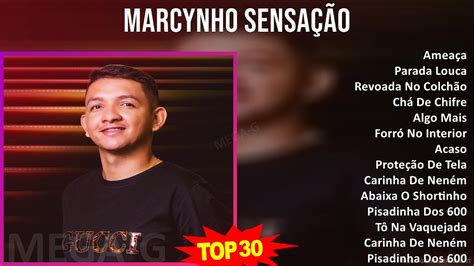 M A R C Y N H O S E N S A ç ã O Mix As 30 Melhores ~ Youtube