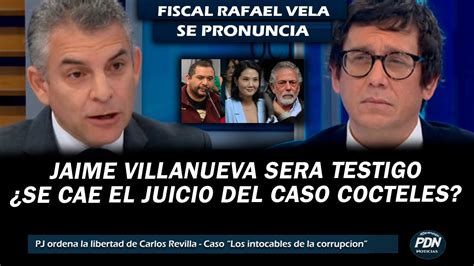 Fiscal Vela Se Pronuncio Jaime Villanueva Sera Testigo En Juicio Caso