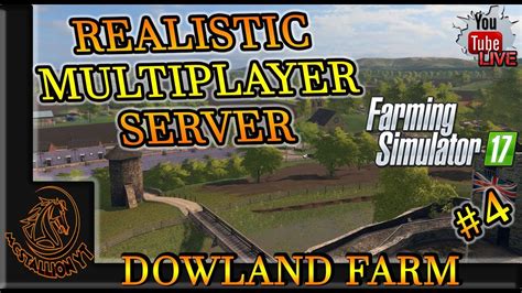 Farming Simulator 17 Mp Dowland Farm Livestream 4 Part 1 Of 2