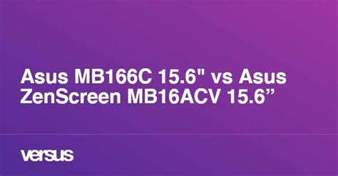 Asus MB166C 15.6" vs Asus ZenScreen MB16ACV 15.6”: What is the difference?