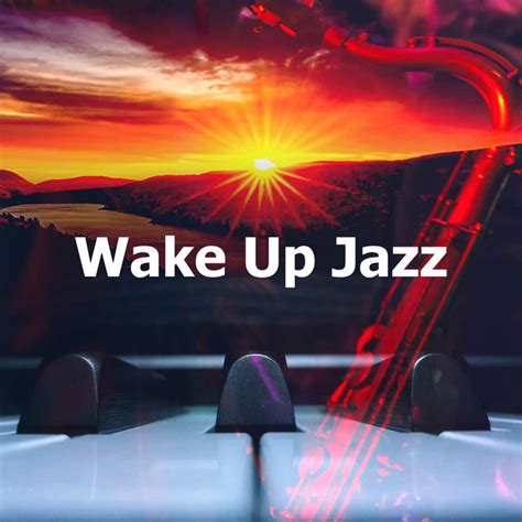 Wake Up Jazz Album By Jazz Morning Playlist Spotify