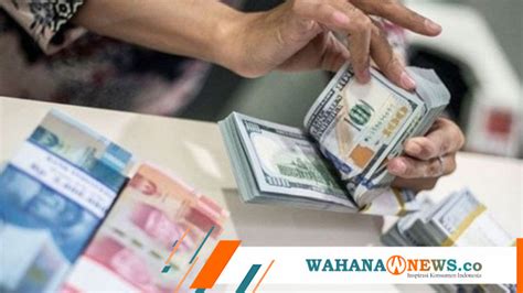 Ini Penyebab Kurs Rupiah Masih Melemah Di Rentang 15 600 An Per Dolar