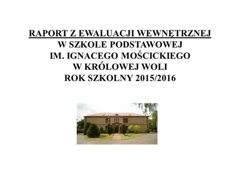 RAPORT Z EWALUACJI WEWNĘTRZNEJ W SZKOLE PODSTAWOWEJ IM IGNACEGO