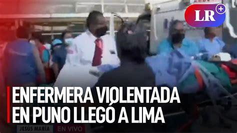 Enfermera Violentada Sexualmente En Puno Fue Trasladada Por Puente