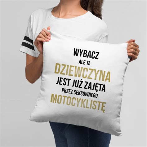 Wybacz ale ta dziewczyna jest już zajęta poduszka z nadrukiem