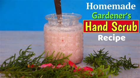 Homemade Gardeners Hand Scrub Recipe Diy Hand Scrub Youtube