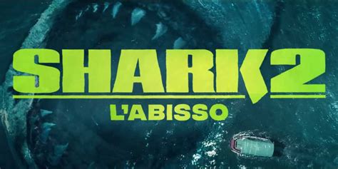 SHARK 2 Labisso La Recensione Al Sequel Dello Shark Movie Con