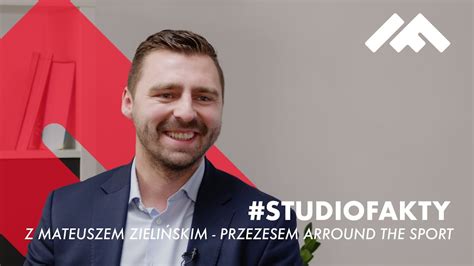 STUDIOFAKTY z Mateuszem Zielińskim prezesem Around The Sport YouTube