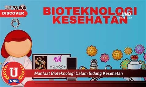 Intip Manfaat Bioteknologi Dalam Kesehatan Yang Bikin Kamu Penasaran