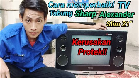 Cara Memperbaiki Tv Tabung Sharp Alexander Slim 21 Protek YouTube