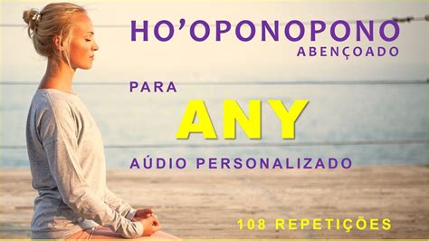 ANY HO OPONOPONO ABENÇOADO MANTRA PODEROSO PERSONALIZADO 108