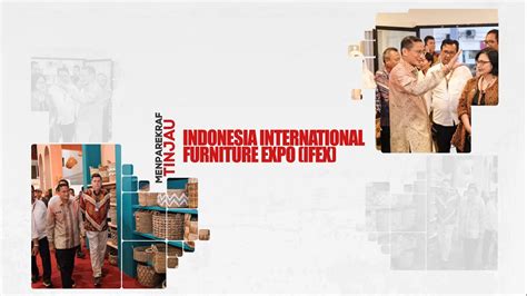 IFEX 2024 Promosikan Produk Produk Furniture Indonesia Ke Pasar