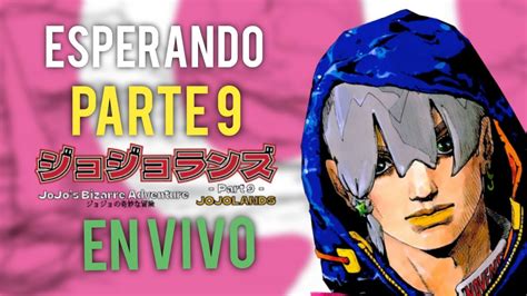 ESPEREMOS LA PARTE 9 DE JOJOS BIZARRE ADEVNTURE JOJOLANDS EN VIVO