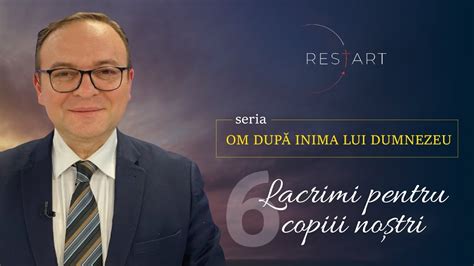 PROIECTUL RESTART OM DUPĂ INIMA LUI DUMNEZEU 6 LACRIMI PENTRU COPIII