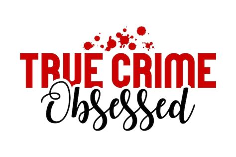 Premium Vector True Crime Obsessed