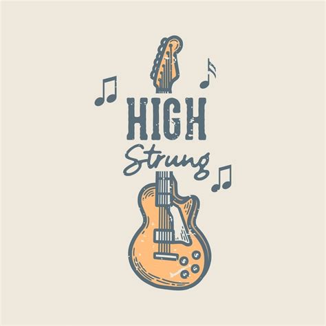 Premium Vector Vintage Slogan Typography High Strung