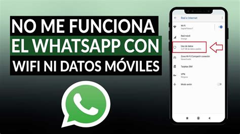 Por qué no me funciona WHATSAPP con WiFi ni con datos móviles y tengo