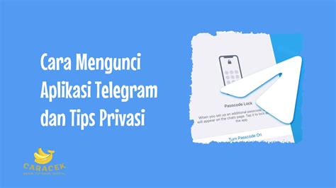 Cara Mengunci Aplikasi Telegram Dan Tips Optimalkan Privasi Caracek