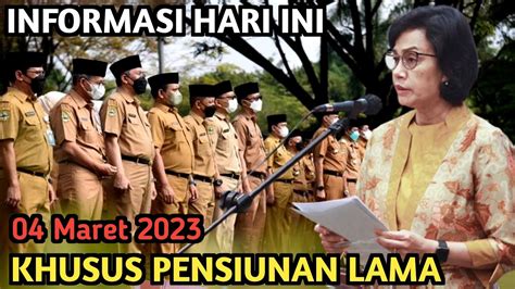 Informasi Hari Ini Khusus Pensiunan Lama Pns Tgl Maret Youtube