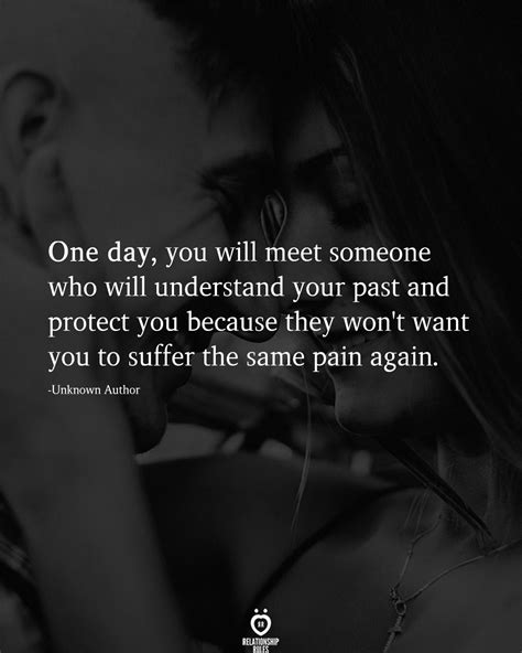 One Day You Will Meet Someone Understanding Quotes Feelings