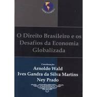 O Direito Brasileiro E Os Desafios Da Economia Autor Arnoldo Wald