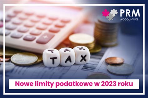 Nowe Limity Podatkowe W 2023 Roku Prm Accounting