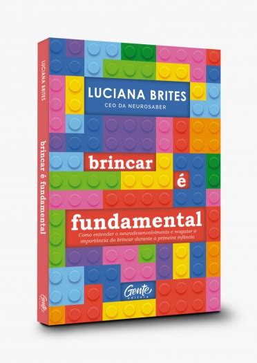 Livro De Luciane Brites Discute A Import Ncia Da Brincadeira Na