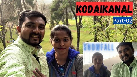 Kodaikanal Snowfall Complete Misty Day Explored Places Part