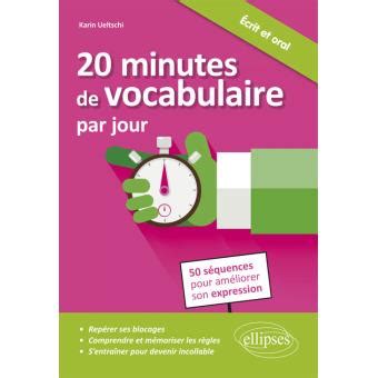 20 minutes de vocabulaire par jour 50 séquences pour améliorer son