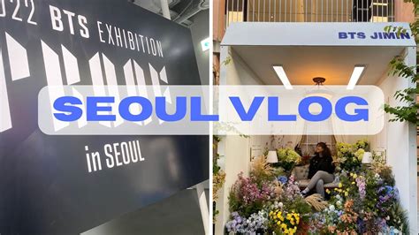 Seoul Vlog Proof Exhibition Jimin S Birthday Events Youtube