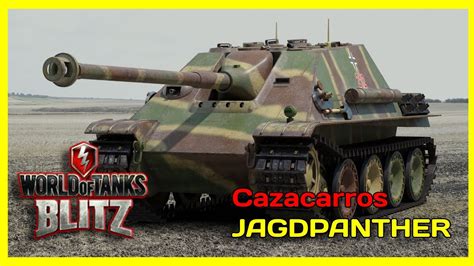 World Of Tanks Blitz Probamos El Cazacarros Jagdpanther Wotb Youtube