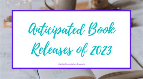 Most Anticipated Books of 2023 - EllesBellesNotebook