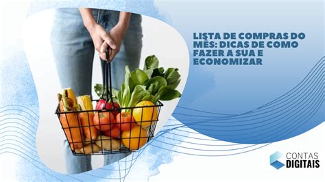 Lista De Compras Do M S Dicas De Como Fazer A Sua E Economizar