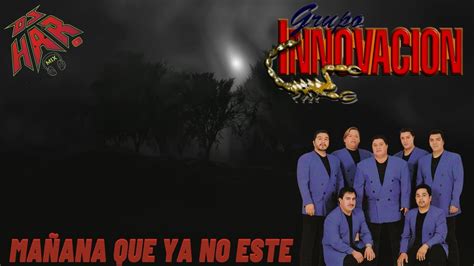 Grupo Innovacion Ma Ana Que Ya No Este Un Exito Clasico Para Recordar