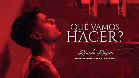 Rich Rose Que Vamos A Hacer Video Oficial Youtube