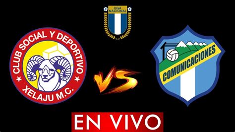 Xelaju Vs Comunicaciones En Vivo Liga Nacional Guatemala Clausura