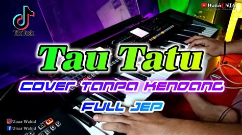 Tau Tatu Cover Tanpa Kendang Full Koplo Jep Youtube