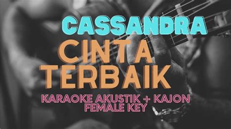 Cinta Terbaik Cassandra Nyanyi Akustik Kajon Female Key Youtube