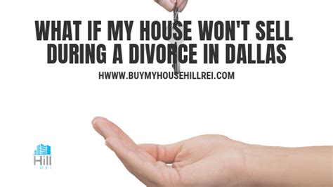 What If My House Wont Sell During A Divorce In Dfw