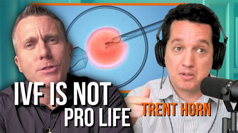 Ivf Is Not Pro Life Wtrent Horn Youtube