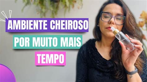 Como Manter O Ambiente Sempre Cheiroso Aprenda A Fazer Um Home Spray